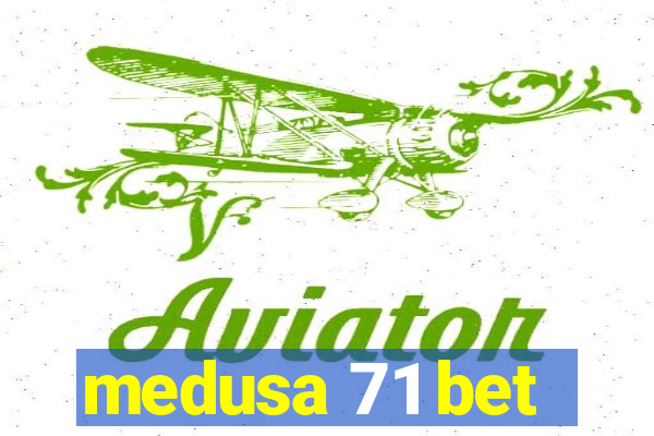medusa 71 bet